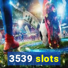 3539 slots